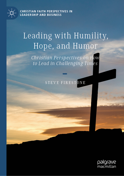 Leading with Humility, Hope, and Humor - Steve Firestone