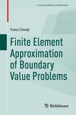 Finite Element Approximation of Boundary Value Problems - Franz Chouly