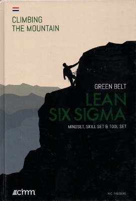 Lean Six SIGMA Green Belt: Mindset, Skill Set & Tool Set Dutch Version - 