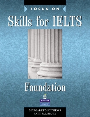 Focus on Skills for IELTS Foundation Bk for PK - Margaret Matthews, Katy Salisbury