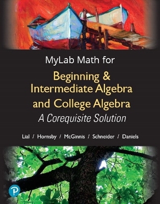 MyLab Math with Pearson eText Access Code (24 Months) for Beginning & Intermediate Algebra and College Algebra - Margaret Lial, John Hornsby, David Schneider, Callie Daniels