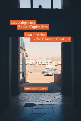 Reconfiguring Racial Capitalism - Mingwei Huang