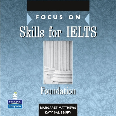 Focus on Skills for IELTS Foundation CD for Pack - Margaret Matthews, Katy Salisbury