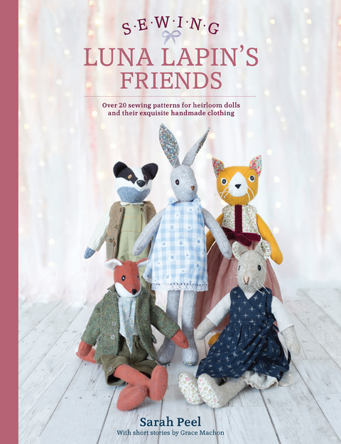 Sewing Luna Lapin's Friends -  Grace Machon,  Sarah Peel