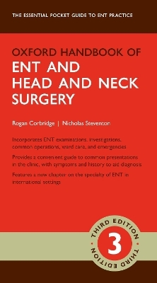 Oxford Handbook of ENT and Head and Neck Surgery - Rogan Corbridge, Nicholas Steventon