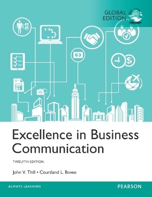 Excellence in Business Communication, Global Edition -- MyLab Business Communication with Pearson eText - John Thill, Courtland Bovee