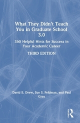 What They Didn't Teach You in Graduate School 3.0 - Drew, David E.; Feldman, Sue S.; Gray, Paul