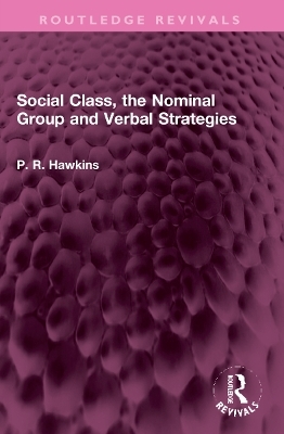 Social Class, the Nominal Group and Verbal Strategies - P R Hawkins