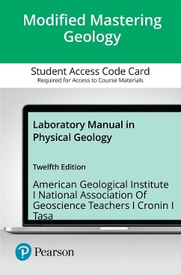 Mastering Geology with Pearson eText Access Code for Laboratory Manual in Physical Geology -  American Geological Institute,  NAGT - National Association of Geoscience Teachers, Vincent Cronin, Dennis Tasa