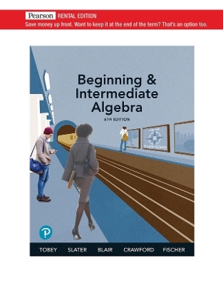 Beginning & Intermediate Algebra - John Tobey  Jr., Jeffrey Slater, Jamie Blair, Jennifer Crawford, Anne Fischer