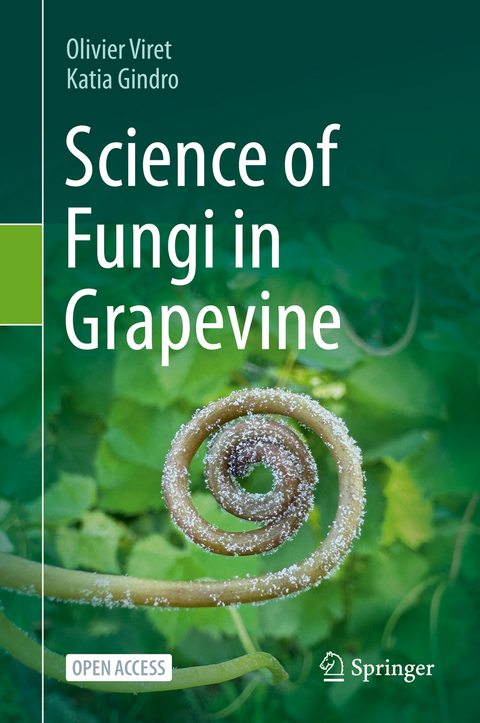 Science of Fungi in Grapevine - Olivier Viret, Katia Gindro