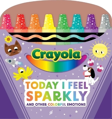 Crayola: Today I Feel Sparkly: And Other Colorful Emotions (a Crayola Shaped Board Book for Toddlers) -  Buzzpop