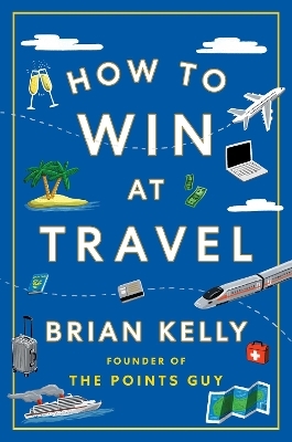 How to Win at Travel - Brian Kelly