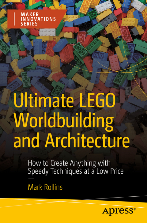 Ultimate LEGO Worldbuilding and Architecture - Mark Rollins