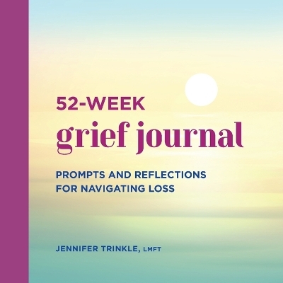 52-Week Grief Journal - Jennifer Trinkle LMFT