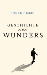 Geschichte eines Wunders - Sönke Nissen