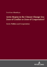 Arctic Region in the Climate Change Era: Zone of Conflict or Zone of Cooperation? - Emirhan Altunkaya