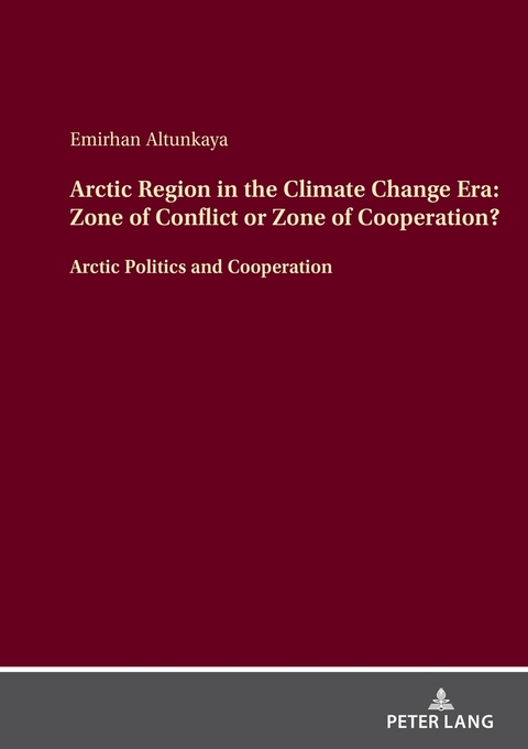 Arctic Region in the Climate Change Era: Zone of Conflict or Zone of Cooperation? - Emirhan Altunkaya