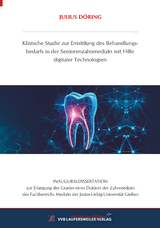 Klinische Studie zur Ermittlung des Behandlungsbedarfs in der Seniorenzahnmedizin mit Hilfe digitaler Technologien - Julius Döring