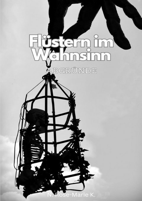 Flüstern im Wahnsinn Abgründe - N. Rose-Marie k.