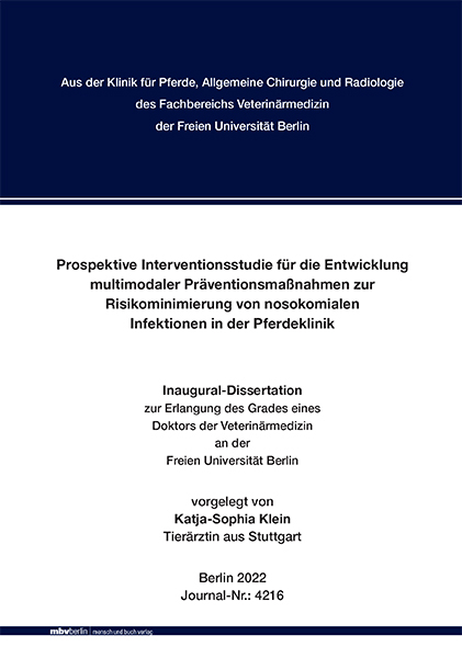 Prospektive Interventionsstudie für die Entwicklung multimodaler Präventionsmaßnahmen zur Risikominimierung von nosokomialen Infektionen in der Pferdeklinik - Katja-Sophia Klein