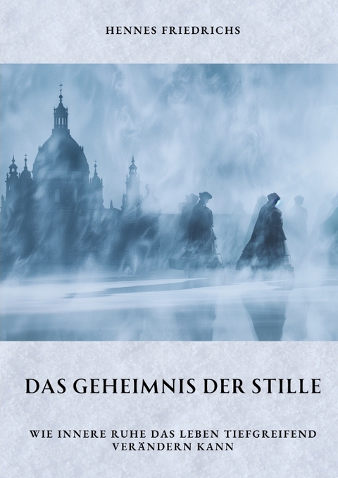 Das Geheimnis der Stille - Hennes Friedrichs