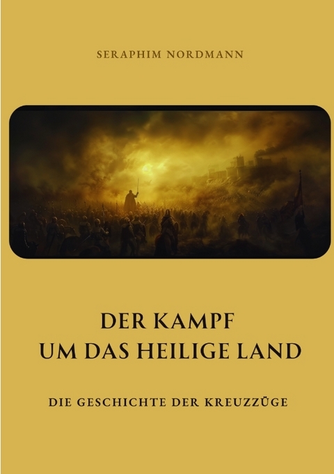 Der Kampf um das Heilige Land - Seraphim Nordmann