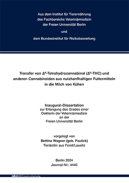 Transfer von Δ9-Tetrahydrocannabinol (Δ9-THC) und anderen Cannabinoiden aus ‎nutzhanfhaltigen Futtermitteln in die Milch von Kühen - Bettina Wagner