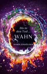 Bis in den Tod ... WAHN - Karin Einhäuser