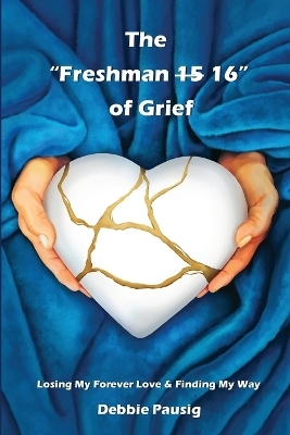 The Freshman 15/16 of Grief - Debbie Pausig