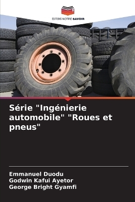 Série "Ingénierie automobile" "Roues et pneus" - Emmanuel Duodu, Godwin Kafui Ayetor, George Bright Gyamfi