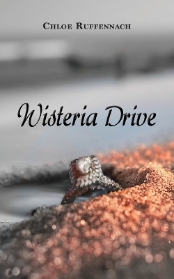 Wisteria Drive - Chloe Ruffennach