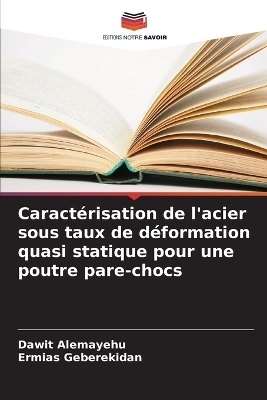 Caract�risation de l'acier sous taux de d�formation quasi statique pour une poutre pare-chocs - Dawit Alemayehu, Ermias Geberekidan