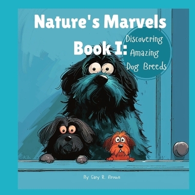 Nature's Marvels Book I - Gary R Brown, Pleaseletthemknow L L C