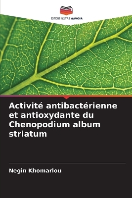 Activit� antibact�rienne et antioxydante du Chenopodium album striatum - Negin Khomarlou