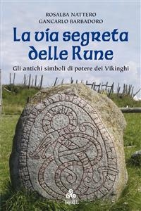 La via segreta delle Rune - Giancarlo Barbadoro, Rosalba Nattero