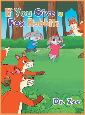 If You Give a Fox Rabbits - Dr Zee