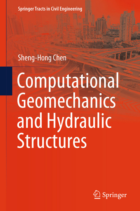 Computational Geomechanics and Hydraulic Structures - Sheng-Hong Chen