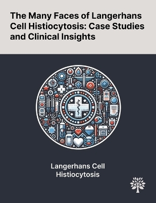 The Many Faces of Langerhans Cell Histiocytosis - Jun Hagiuda, Munehisa Ueno, Satoshi Ashimine