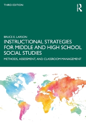 Instructional Strategies for Middle and High School Social Studies - Bruce E. Larson