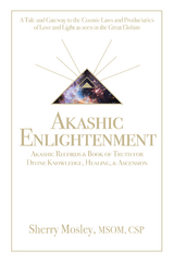 Akashic Enlightenment Akashic Records & Book of Truth for Divine Knowledge, Healing, & Ascension - Sherry Mosley MSOM CSP