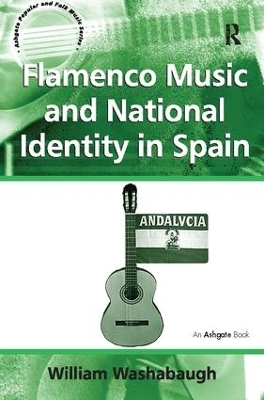 Flamenco Music and National Identity in Spain - William Washabaugh