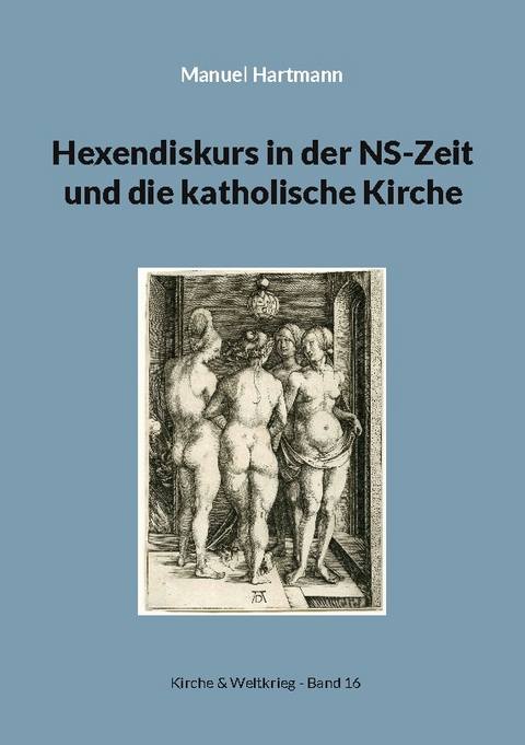 Hexendiskurs in der NS-Zeit und die katholische Kirche - Manuel Hartmann