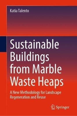 Sustainable Buildings from Marble Waste Heaps - Katia Talento