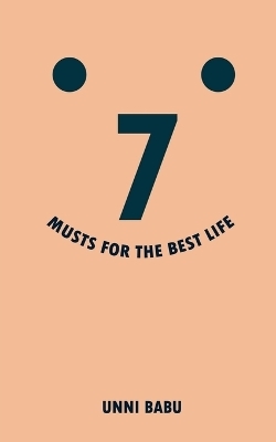 7 Musts For The Best Life -  Unni Babu