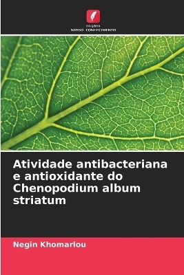 Atividade antibacteriana e antioxidante do Chenopodium album striatum - Negin Khomarlou