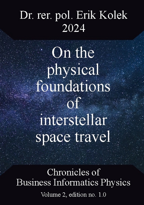 On the physical foundations of interstellar space travel - Erik Kolek