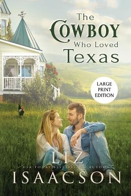 The Cowboy Who Loved Texas - Liz Isaacson