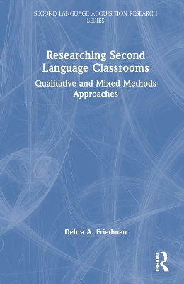 Researching Second Language Classrooms - Debra A. Friedman