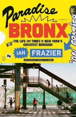 Paradise Bronx - Ian Frazier